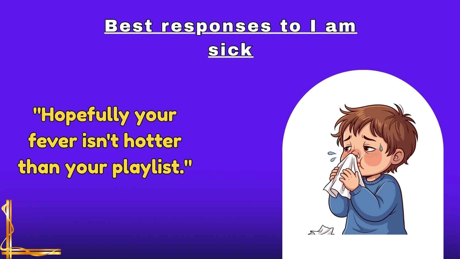 Best responses to I am sick