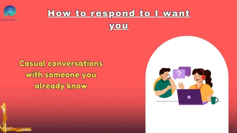 How to respond to I want you