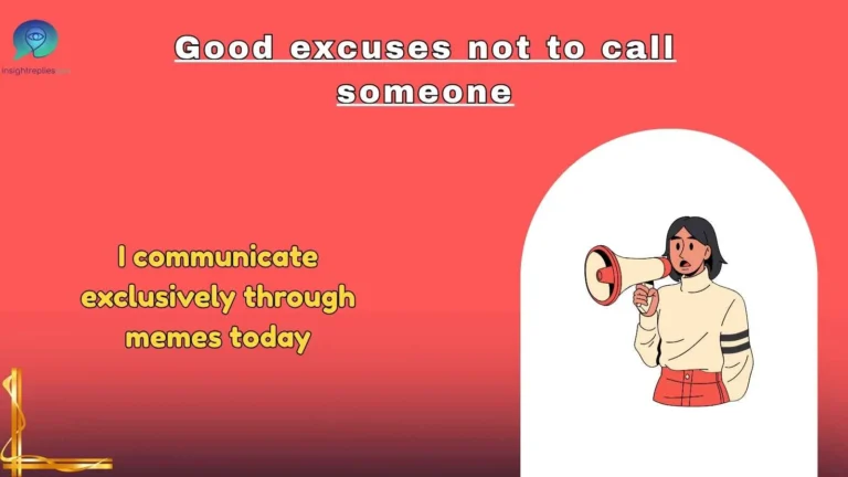 Good excuses not to call someone
