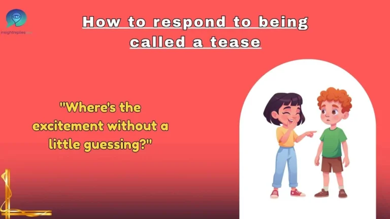 How to respond to being called a tease