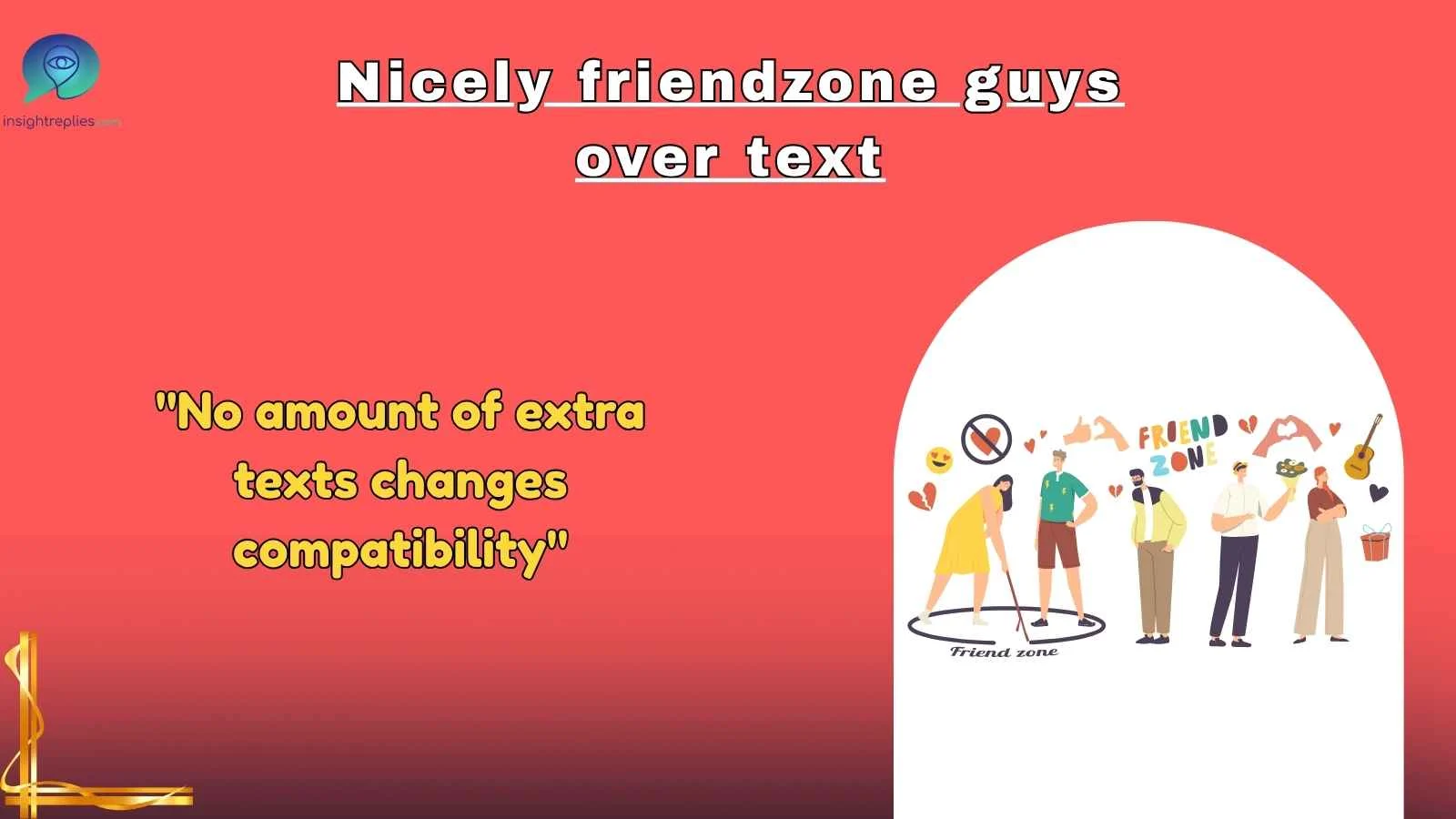 Nicely friendzone guys over text