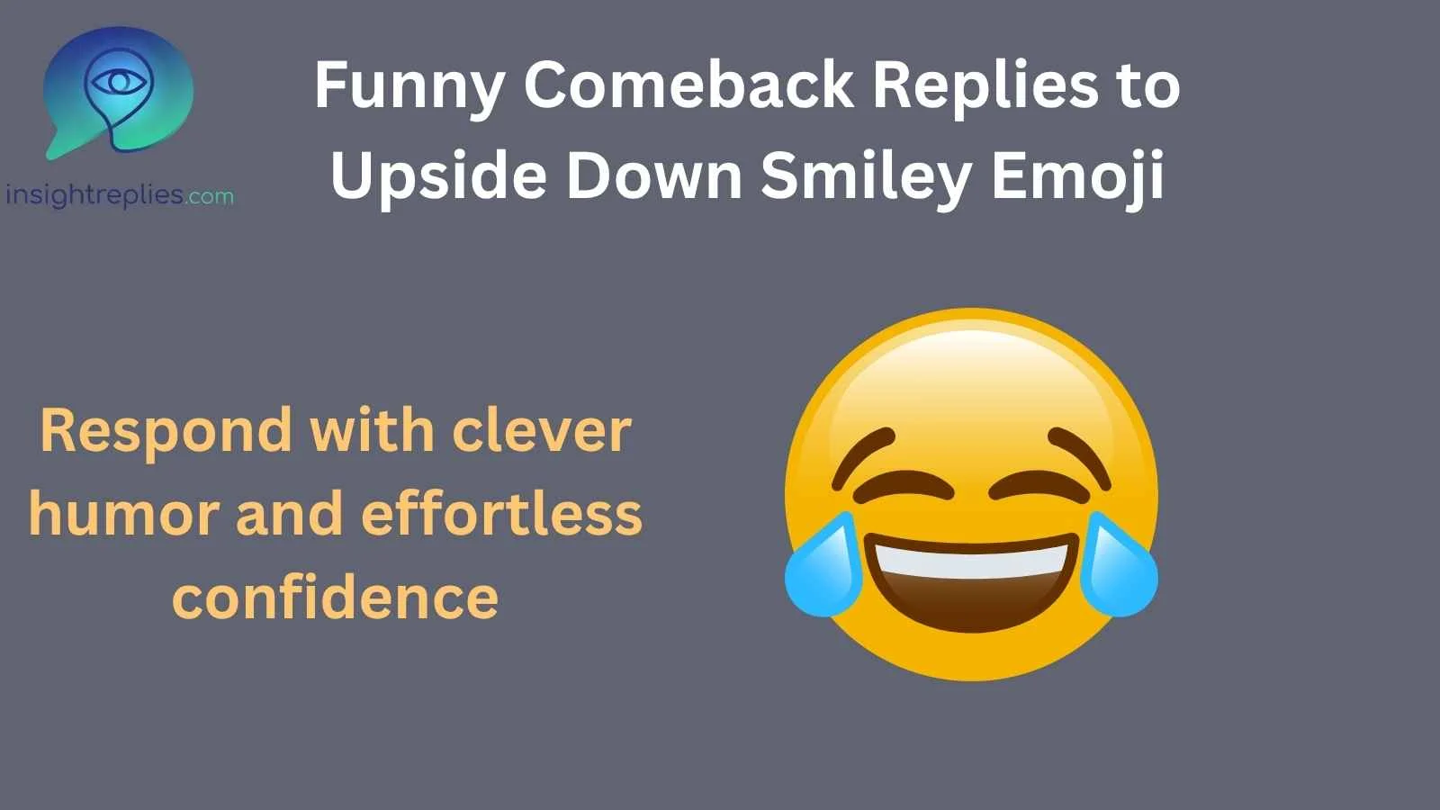 Funny Comeback Replies to Upside Down Smiley Emoji