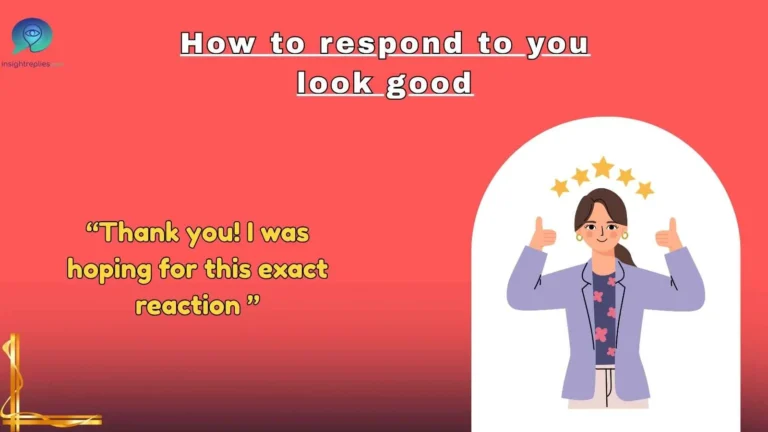 How to respond to you look good