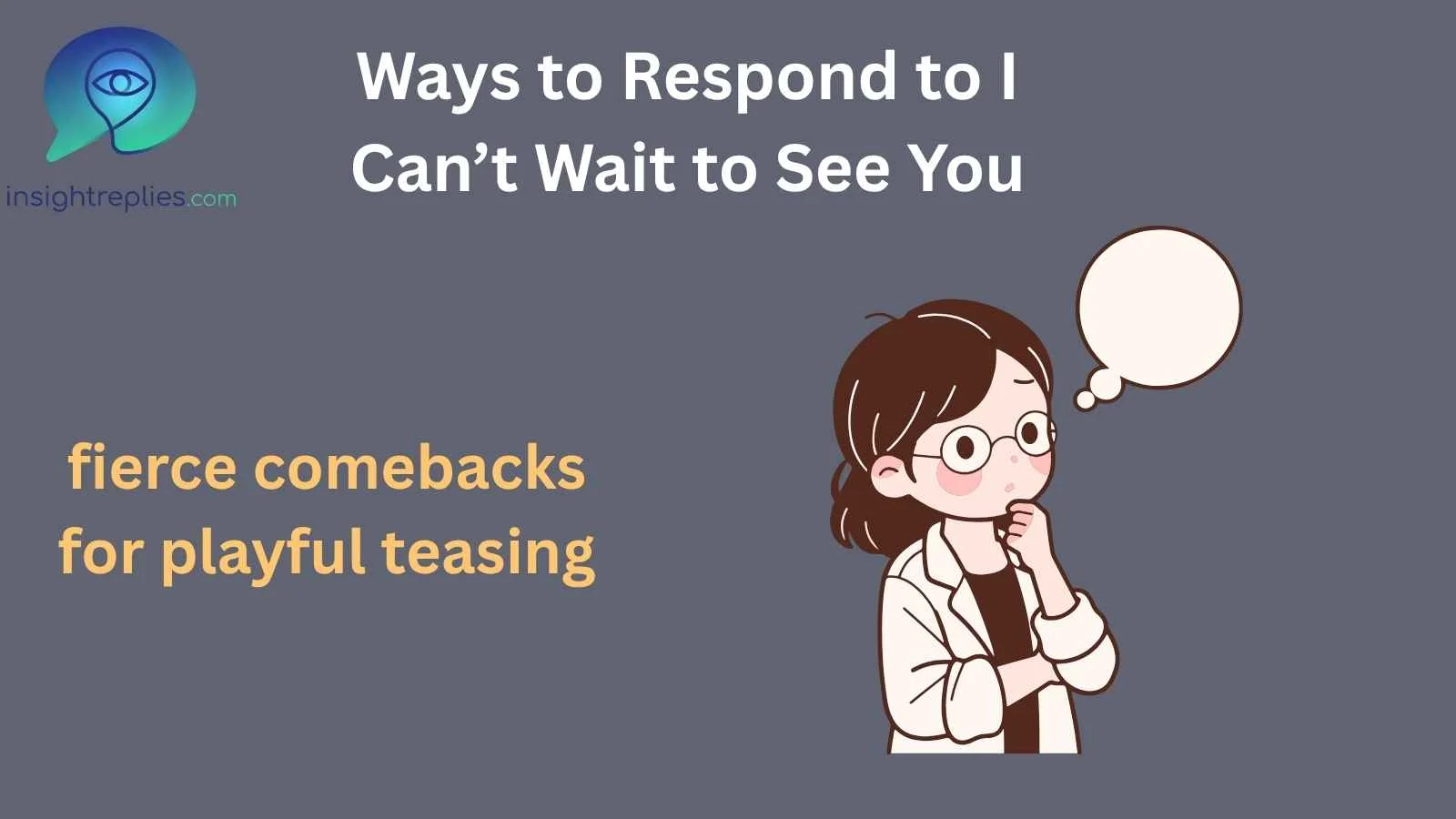 Ways to Respond to I Can’t Wait to See You